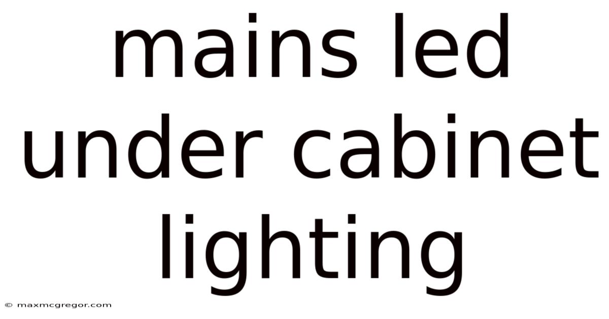 Mains Led Under Cabinet Lighting