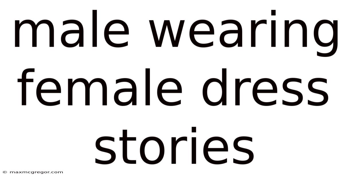 Male Wearing Female Dress Stories