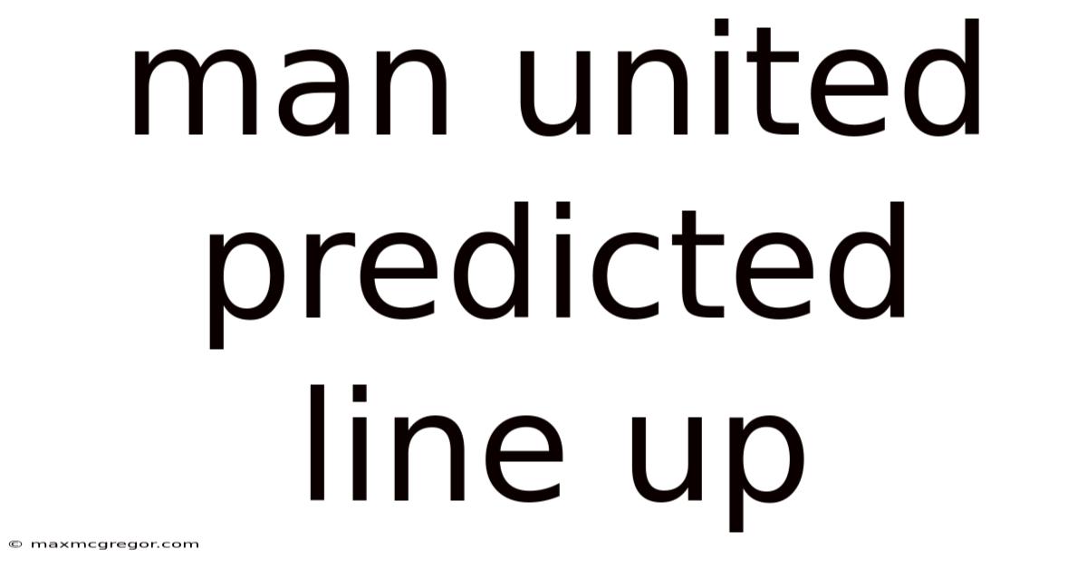 Man United Predicted Line Up