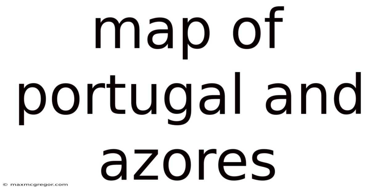 Map Of Portugal And Azores