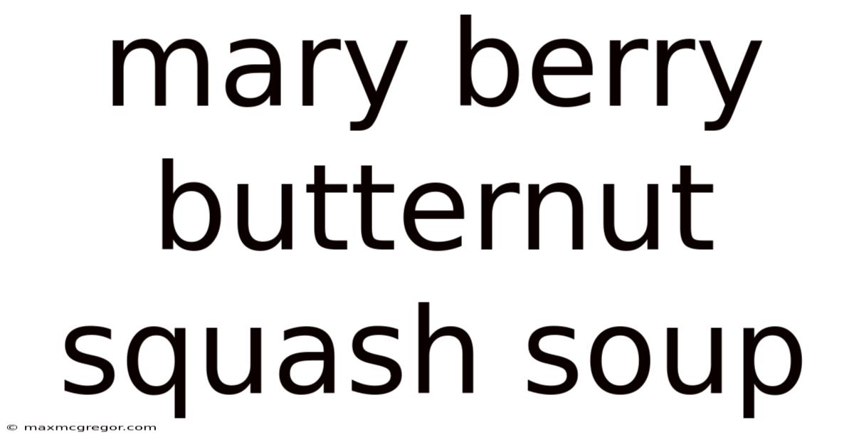 Mary Berry Butternut Squash Soup