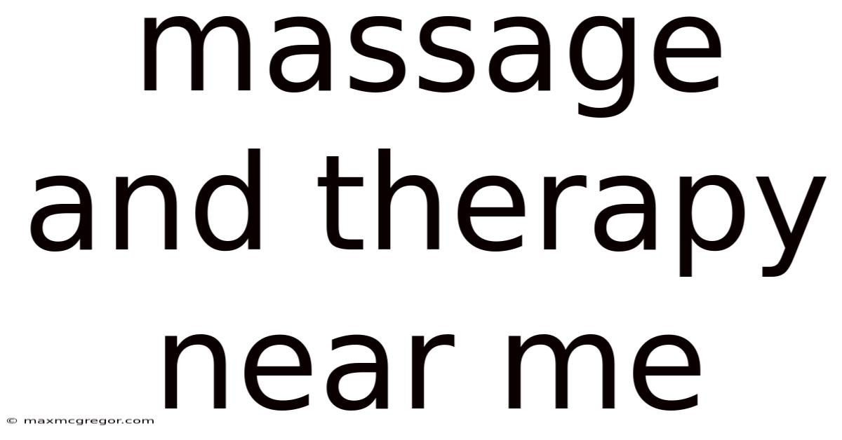 Massage And Therapy Near Me