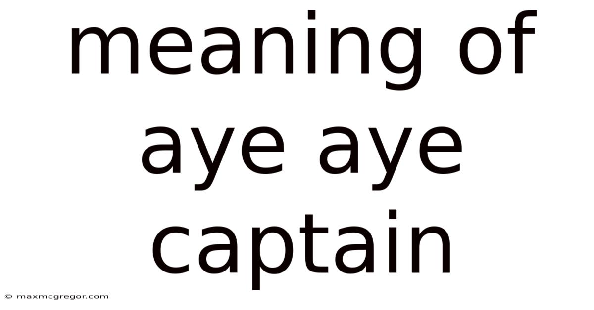 Meaning Of Aye Aye Captain