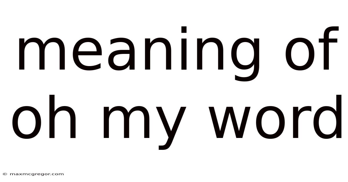 Meaning Of Oh My Word