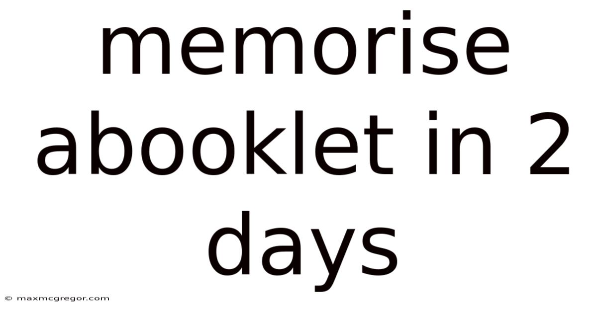 Memorise Abooklet In 2 Days