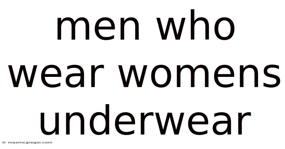 Men Who Wear Womens Underwear