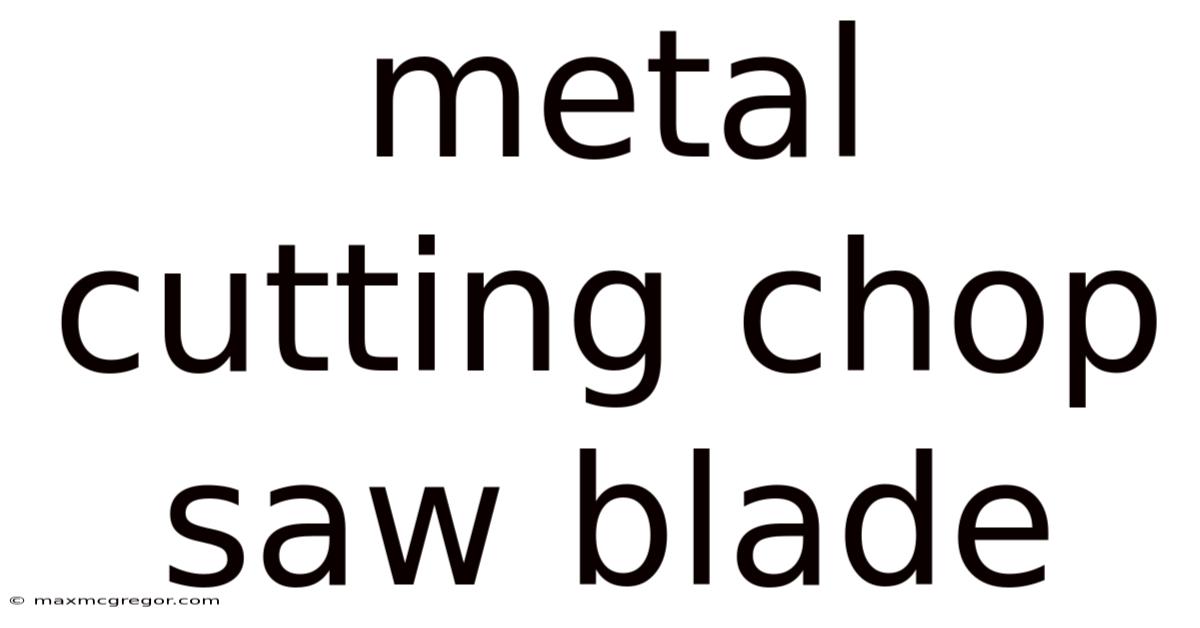 Metal Cutting Chop Saw Blade