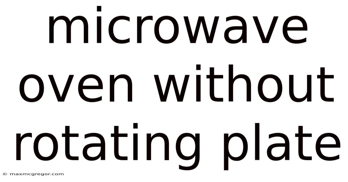 Microwave Oven Without Rotating Plate