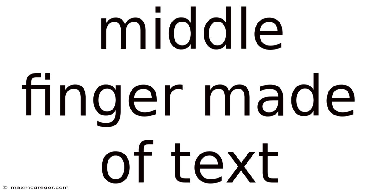 Middle Finger Made Of Text