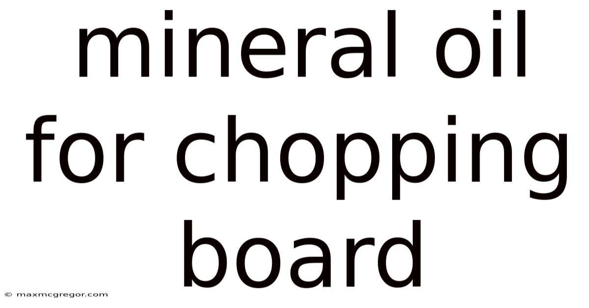Mineral Oil For Chopping Board