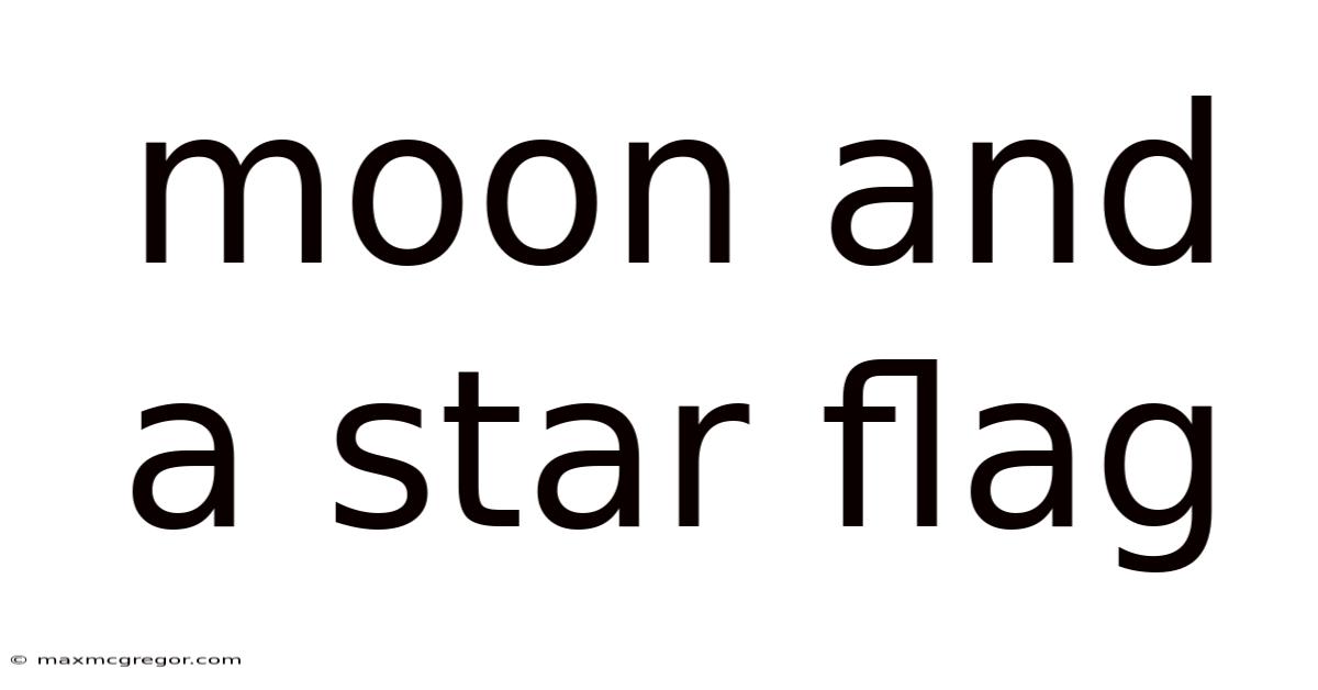 Moon And A Star Flag