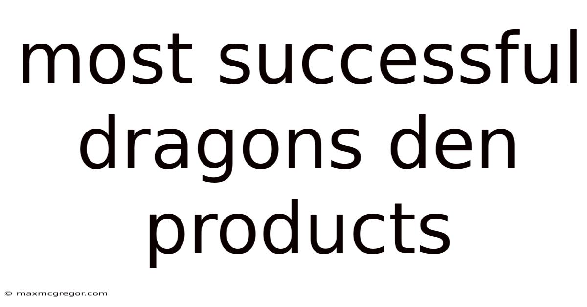 Most Successful Dragons Den Products