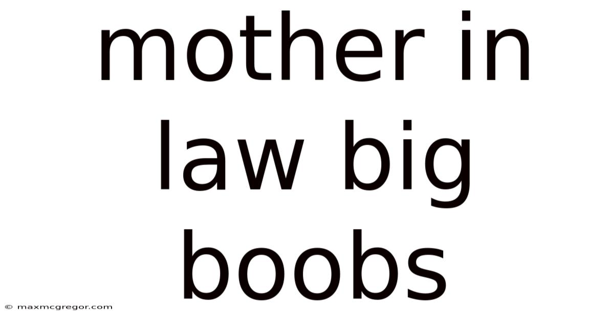 Mother In Law Big Boobs