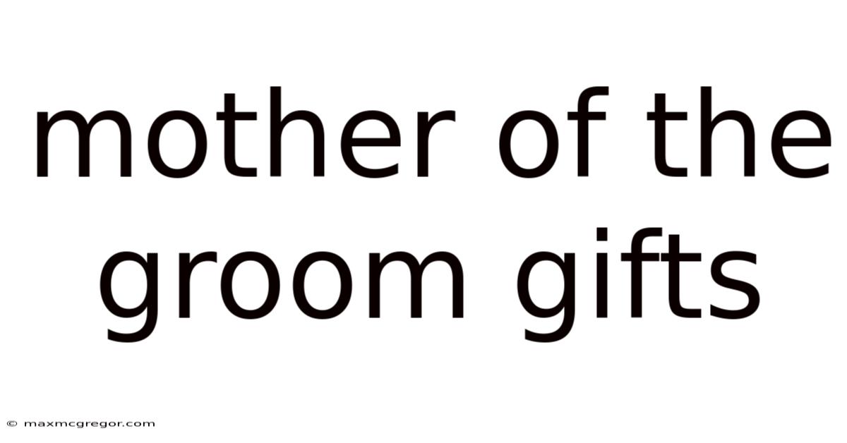 Mother Of The Groom Gifts