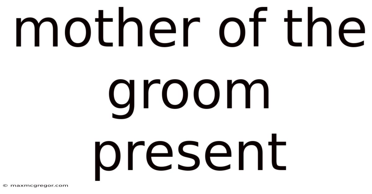 Mother Of The Groom Present