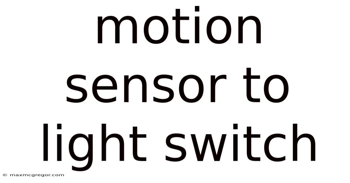 Motion Sensor To Light Switch