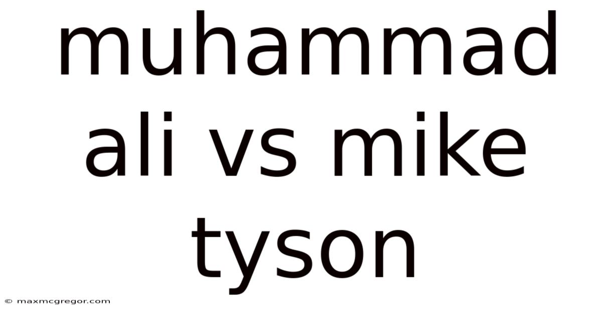 Muhammad Ali Vs Mike Tyson