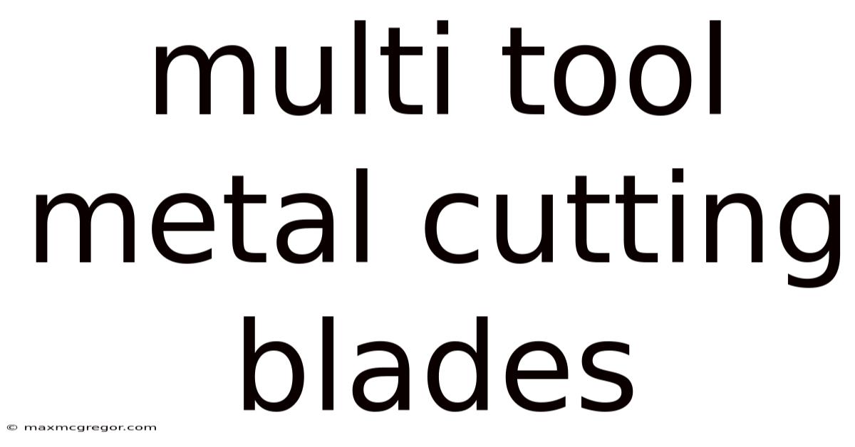 Multi Tool Metal Cutting Blades