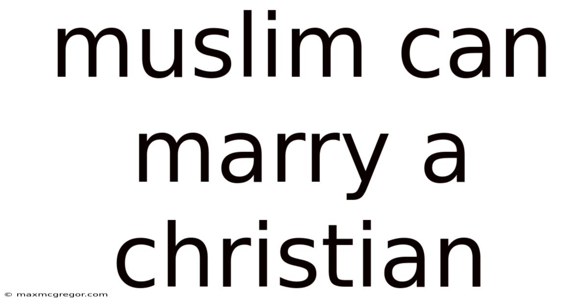 Muslim Can Marry A Christian