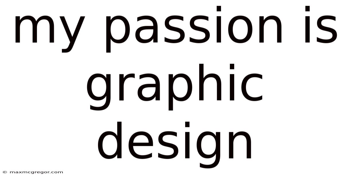 My Passion Is Graphic Design