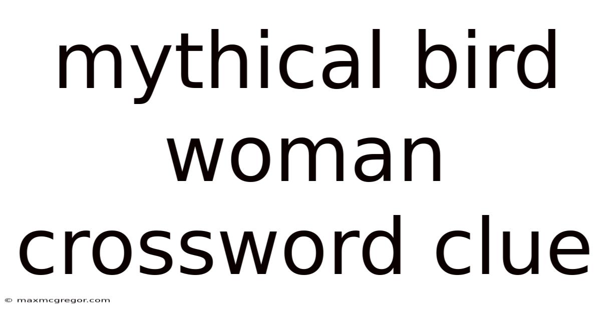 Mythical Bird Woman Crossword Clue