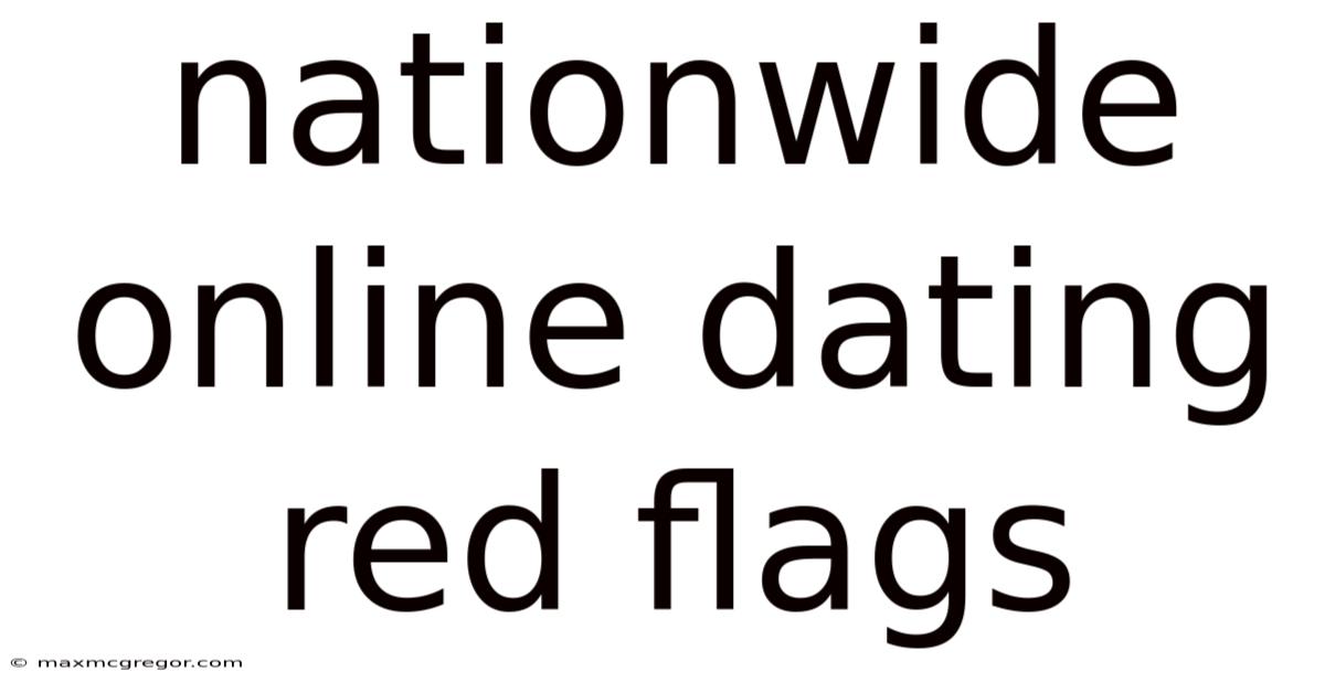 Nationwide Online Dating Red Flags
