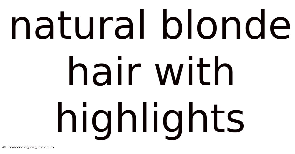Natural Blonde Hair With Highlights