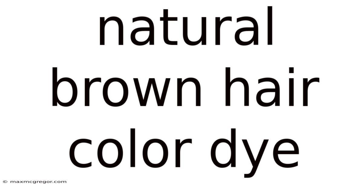 Natural Brown Hair Color Dye