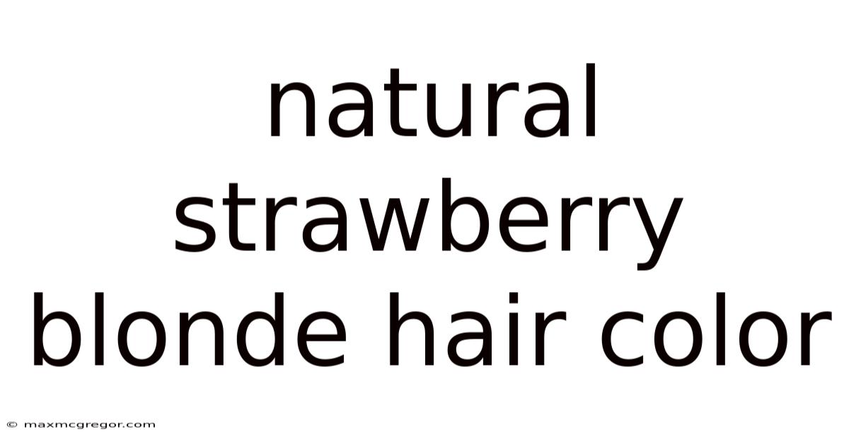Natural Strawberry Blonde Hair Color
