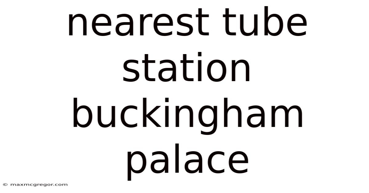 Nearest Tube Station Buckingham Palace