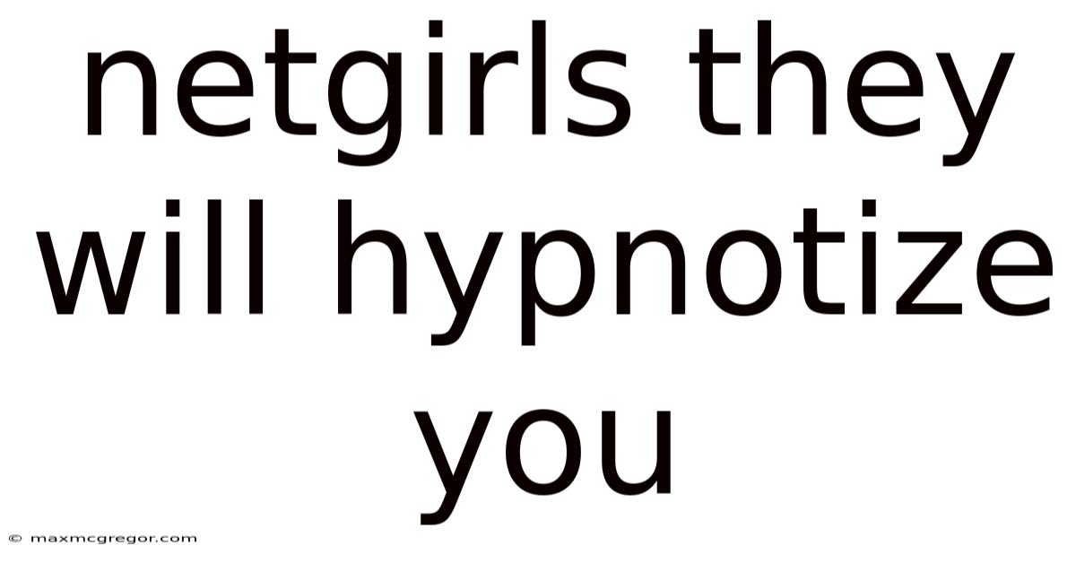 Netgirls They Will Hypnotize You