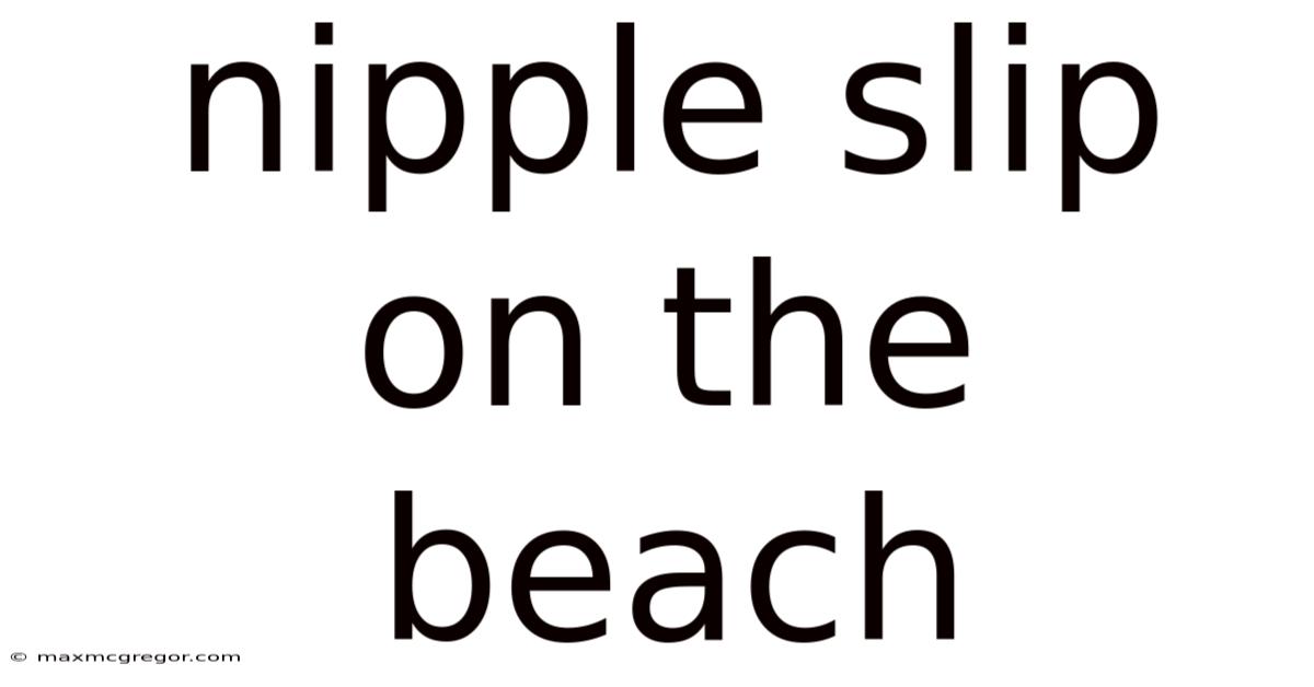 Nipple Slip On The Beach