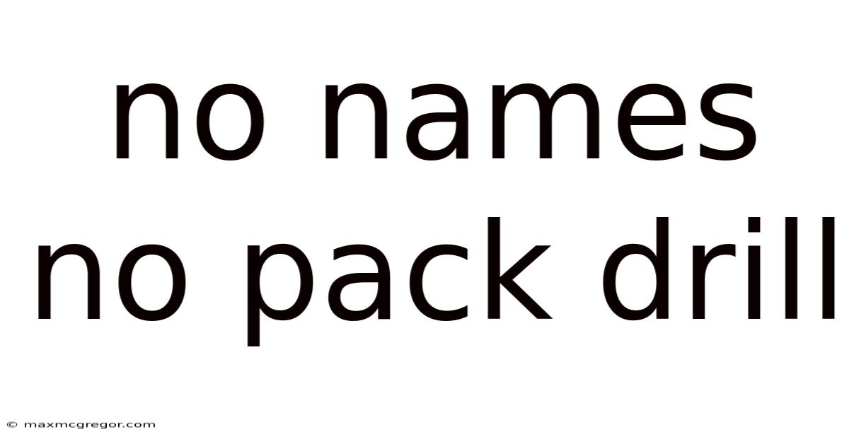 No Names No Pack Drill