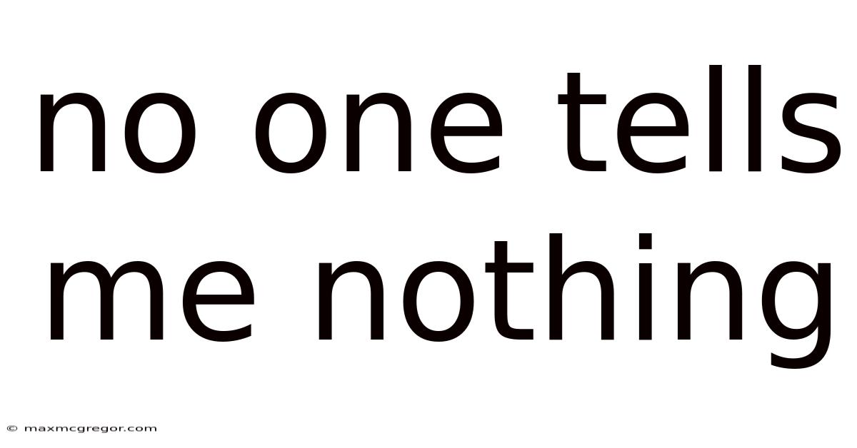 No One Tells Me Nothing