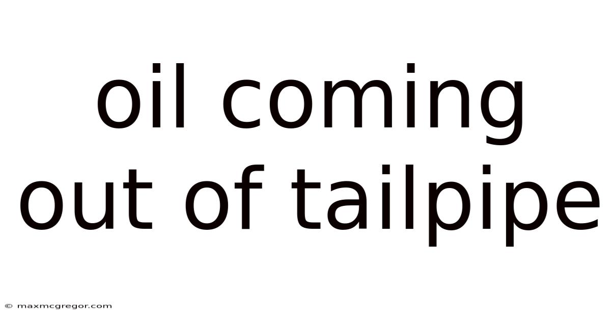 Oil Coming Out Of Tailpipe