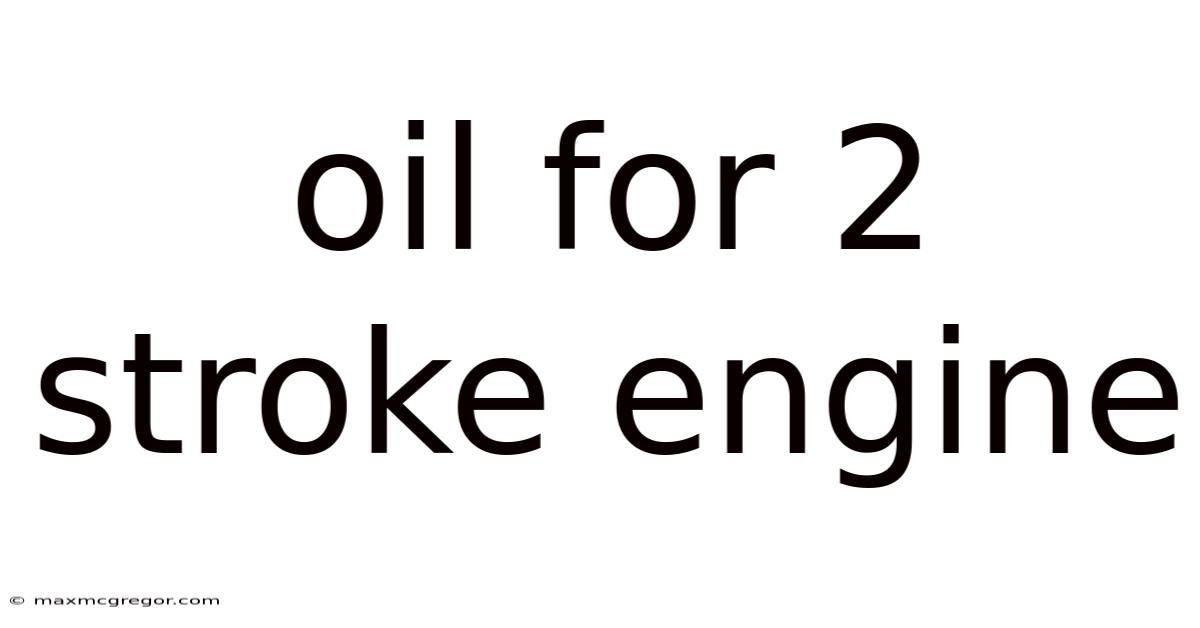 Oil For 2 Stroke Engine