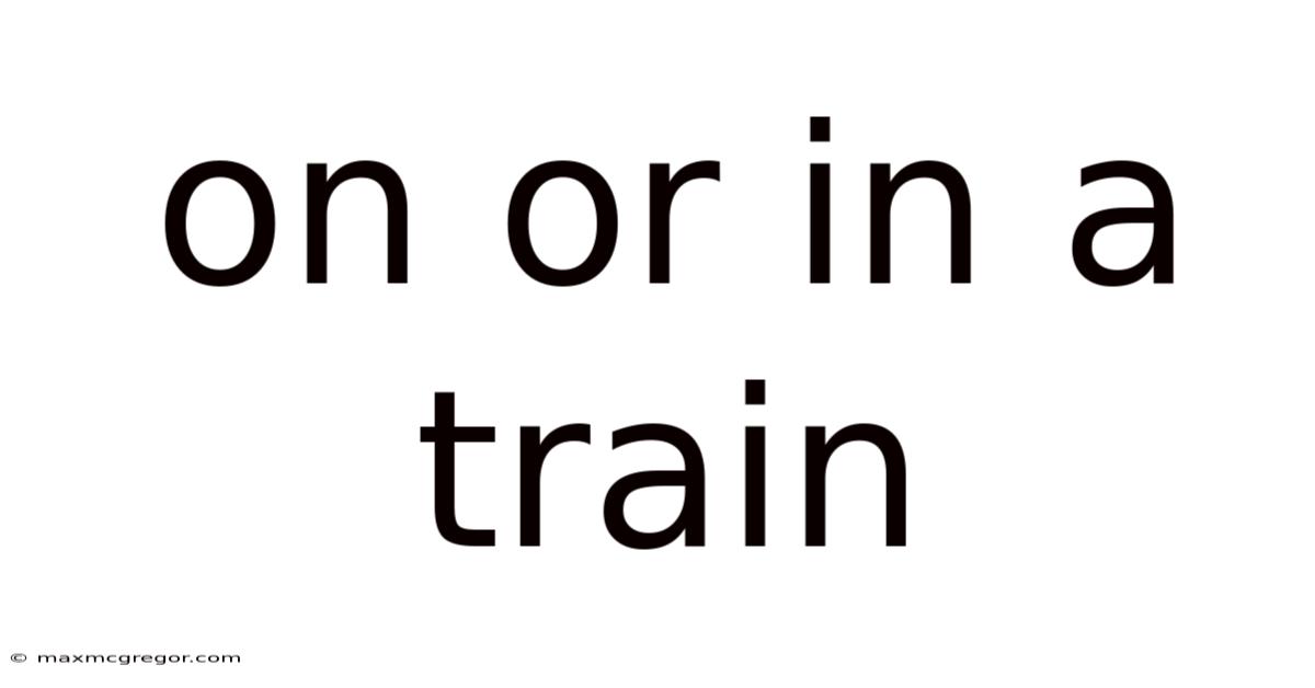 On Or In A Train