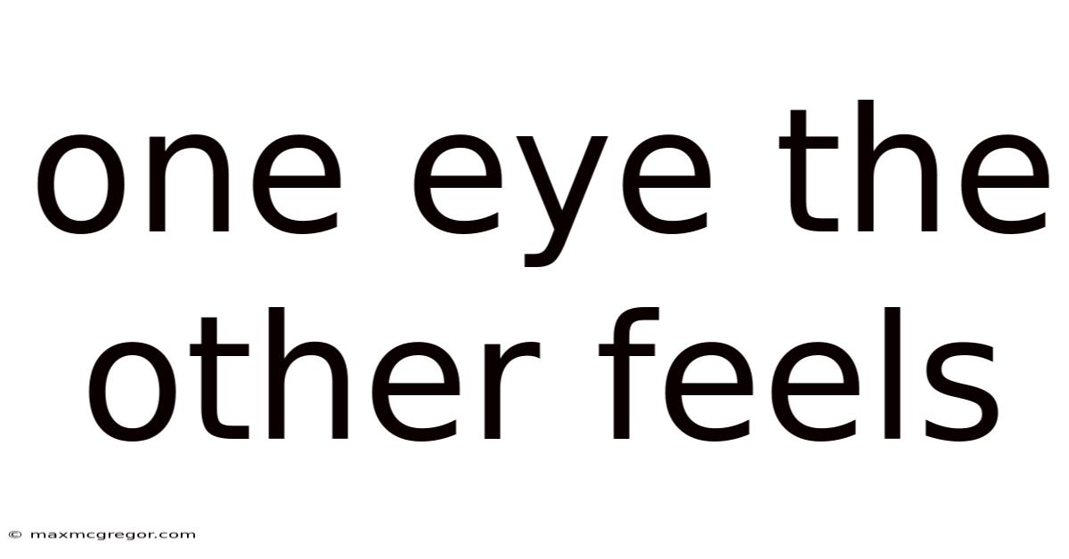 One Eye The Other Feels