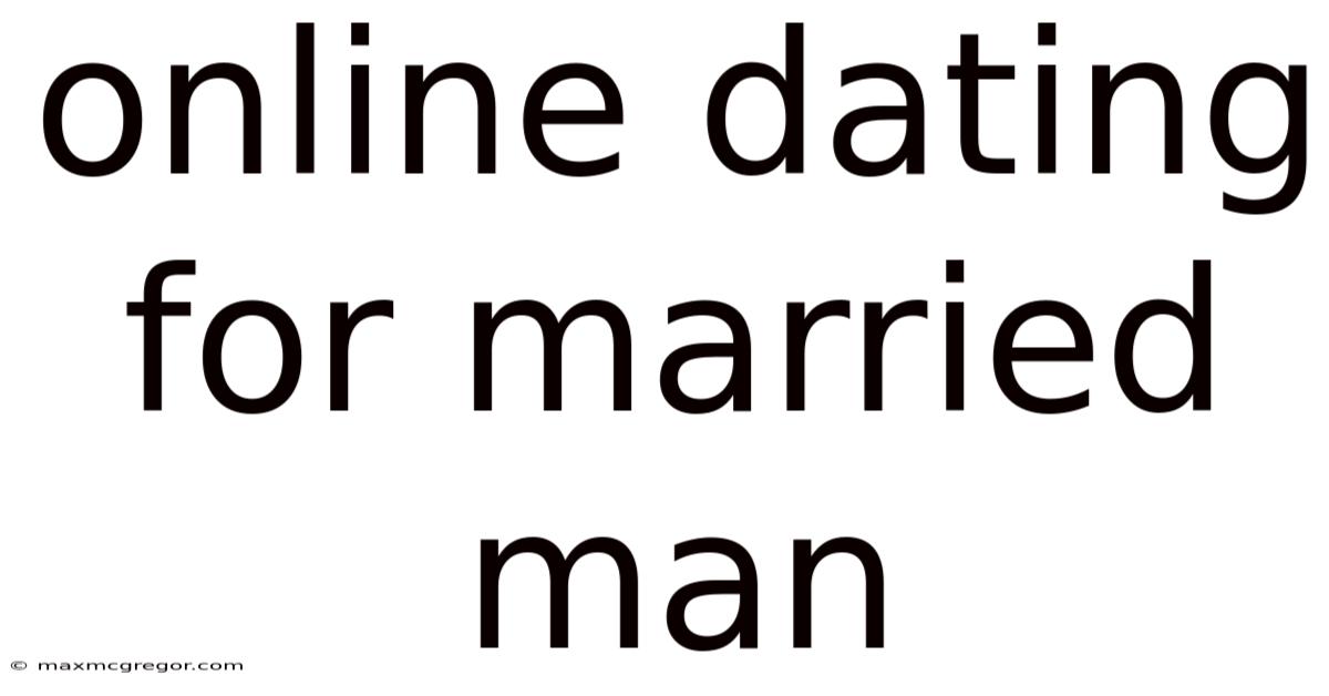 Online Dating For Married Man