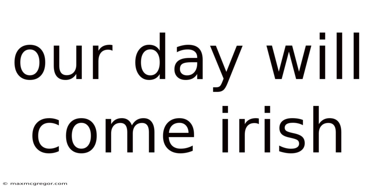 Our Day Will Come Irish