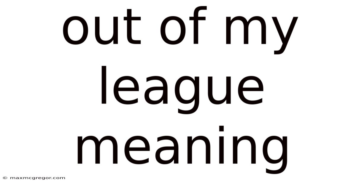 Out Of My League Meaning
