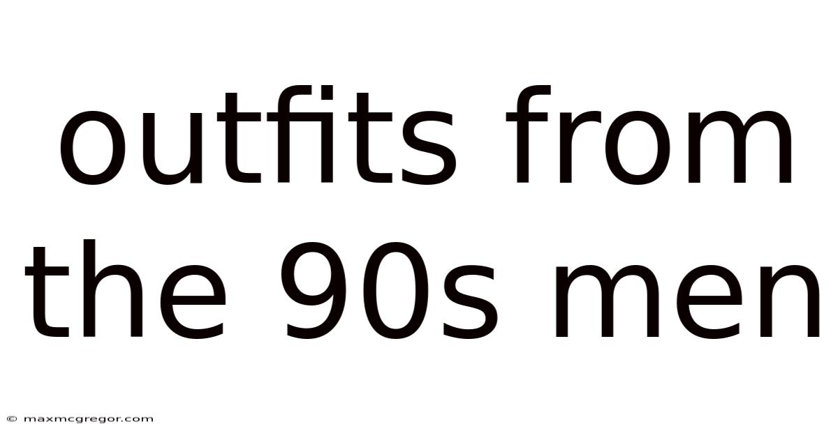 Outfits From The 90s Men