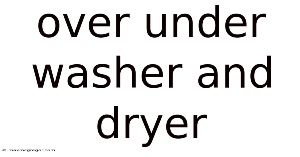 Over Under Washer And Dryer