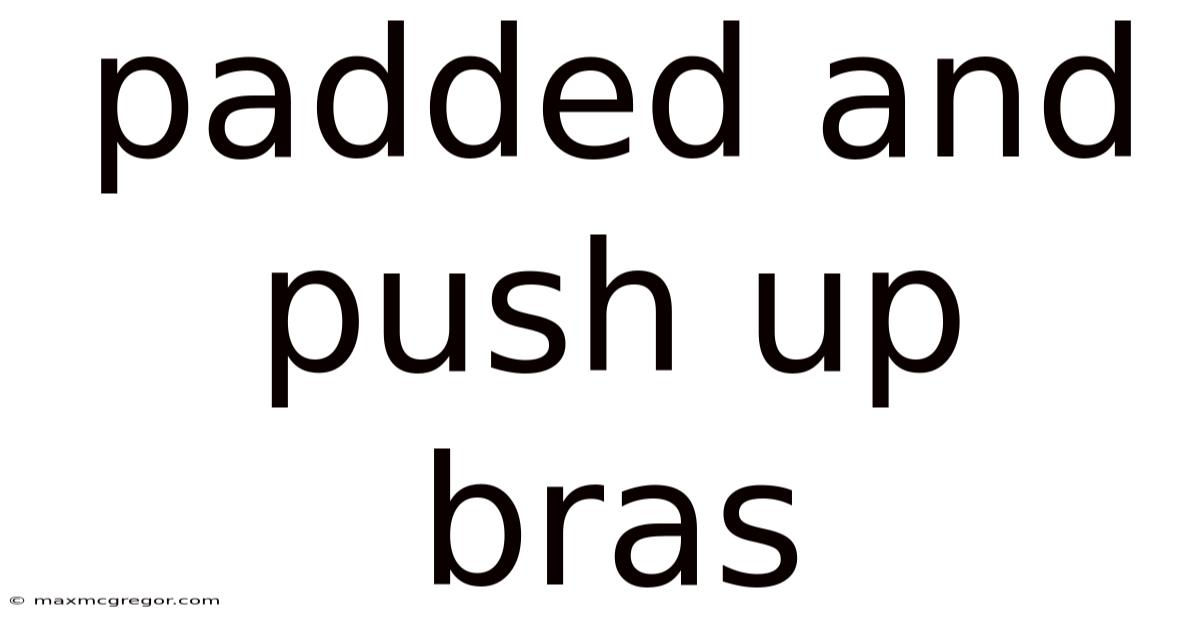 Padded And Push Up Bras