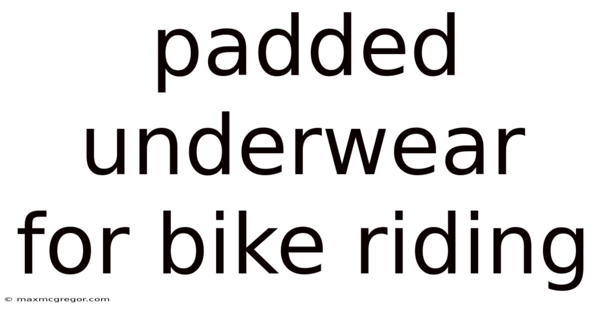 Padded Underwear For Bike Riding
