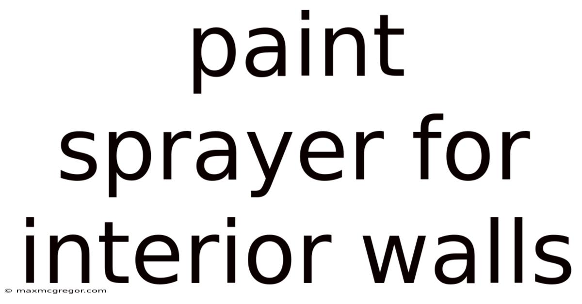 Paint Sprayer For Interior Walls