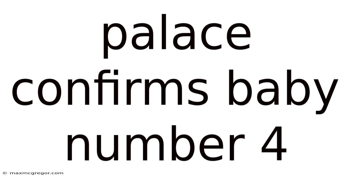 Palace Confirms Baby Number 4