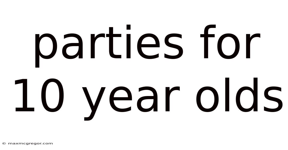 Parties For 10 Year Olds