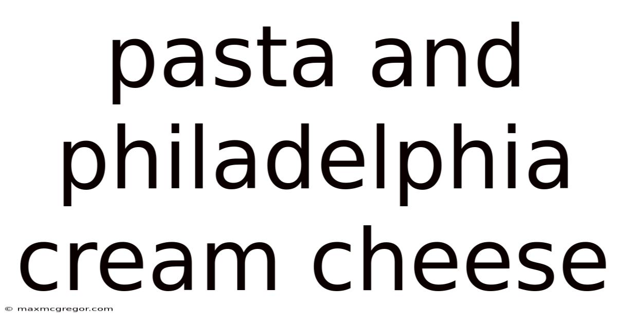 Pasta And Philadelphia Cream Cheese