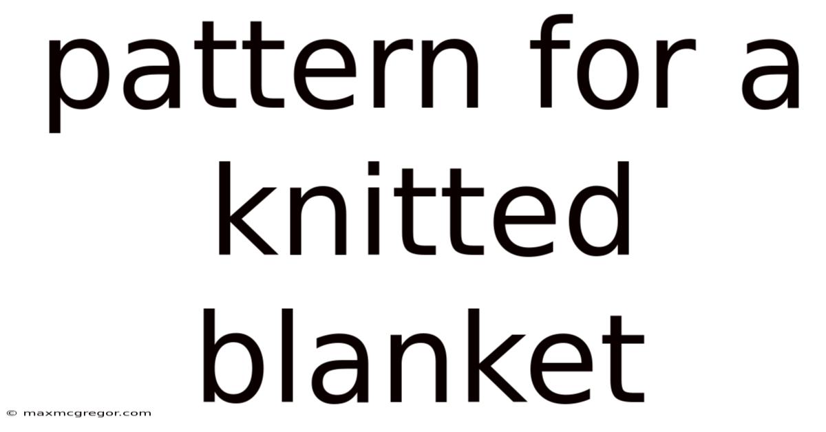 Pattern For A Knitted Blanket